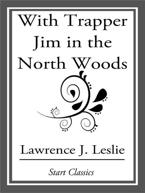 Title details for With Trapper Jim in the North Woods by Lawrence J. Leslie - Available
